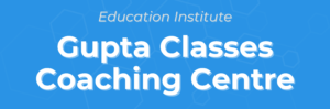 Gupta Classes Coaching Centre